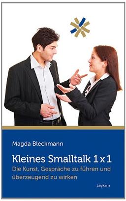 Kleines Smalltalk 1x1: Die Kunst, Gespräche zu führen und überzeugend zu wirken