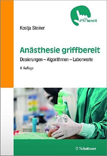 Anästhesie griffbereit: Dosierungen - Algorithmen - Laborwerte - griffbereit