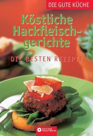 Köstliche Hackfleischgerichte: Die besten Rezepte