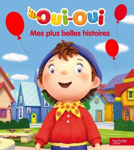 Oui-Oui : mes plus belles histoires. Vol. 1