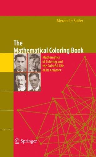 The Mathematical Coloring Book: Mathematics of Coloring and the Colorful Life of its Creators