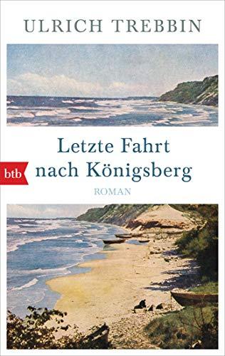 Letzte Fahrt nach Königsberg: Roman