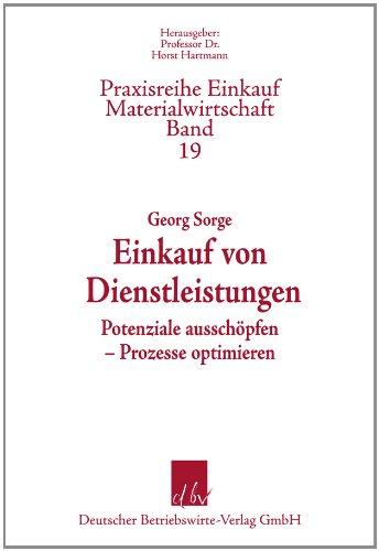 Einkauf von Dienstleistungen / Potenziele ausschöpfen - Prozesse optimieren (Praxisreihe Materialwirtschaft Einkauf)