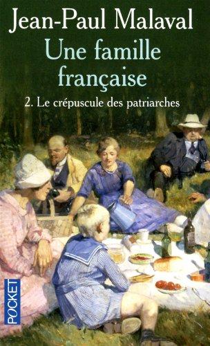 Une famille française. Vol. 2. Le crépuscule des patriarches