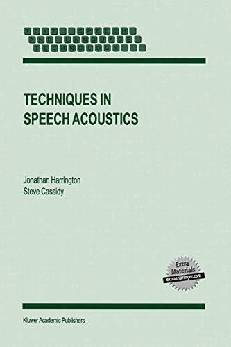 Techniques in Speech Acoustics (Text, Speech and Language Technology, 8, Band 8)