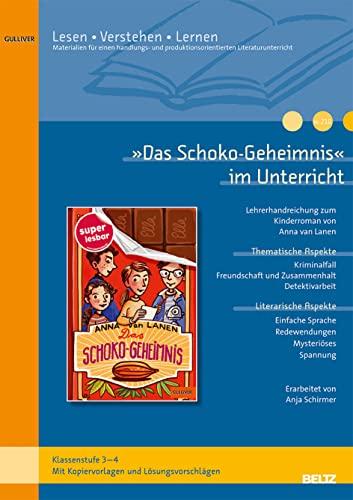 »Das Schoko-Geheimnis« im Unterricht: Lehrerhandreichung zum Kinderroman von Anna van Lanen (Klassenstufe 3–4, mit Kopiervorlagen)