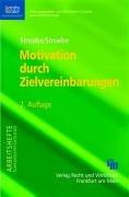 Motivation durch Zielvereinbarungen: Engagement in der Arbeit. Erfolg in der Umsetzung