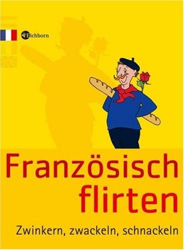 Französisch flirten: Zwinkern, zwackeln, schnackeln