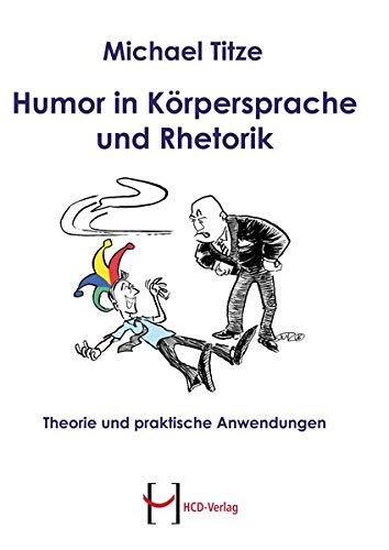 Humor in Körpersprache und Rhetorik: Theorie und praktische Anwendungen