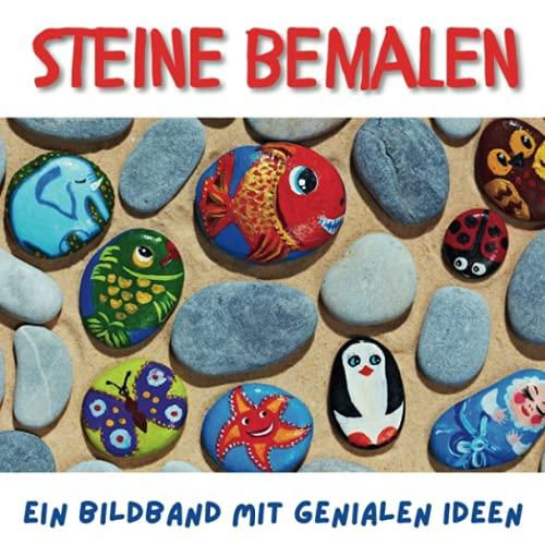 Steine bemalen: Ein Bildband mit genialen Ideen