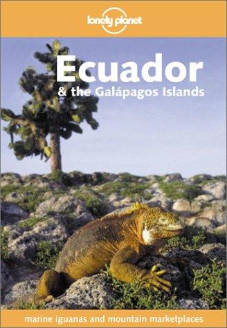 Ecuador & the Galapagos Islands (LONELY PLANET ECUADOR AND THE GALAPAGOS ISLANDS)