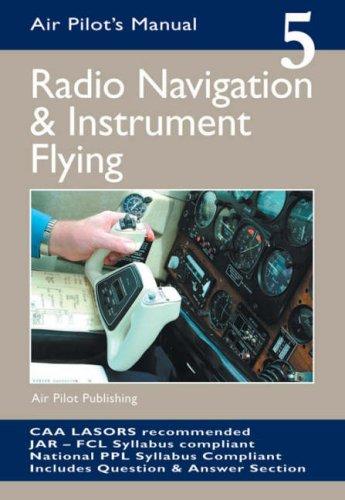 Radio Navigation and Instrument Flying: v. 5 (Air Pilot's Manual)