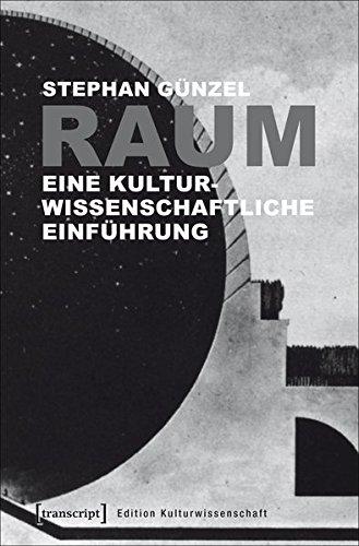 Raum: Eine kulturwissenschaftliche Einführung (Edition Kulturwissenschaft)