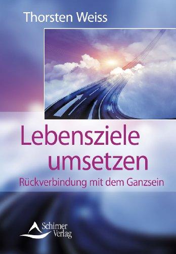 Lebensziele umsetzen - Rückverbindung mit dem Ganzsein