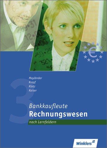 Bankkaufleute nach Lernfeldern: Bankkaufleute 3: Rechnungswesen - Lernfelder 3, 8, 9: Schülerbuch, 2., erweiterte und neu bearbeitete Auflage, 2010