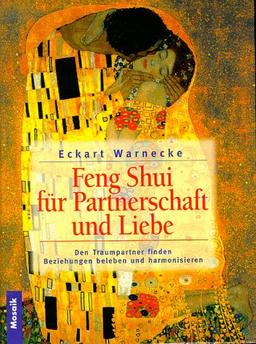 Feng Shui für Partnerschaft und Liebe. Den Traumpartner finden. Beziehungen beleben ud harmonisieren