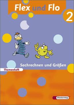 Flex und Flo - Ausgabe 2007: Themenheft Sachrechnen und Größen 2: Für die Ausleihe: Baden-Württemberg, Berlin, Brandenburg, Bremen, Hamburg, Hessen, ... Sachsen-Anhalt, Schleswig-Holstein, Thüringen