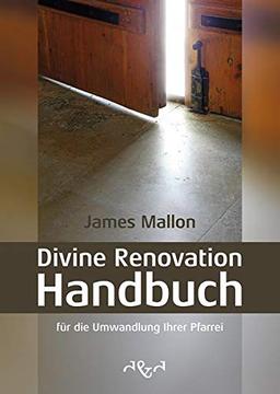 Divine Renovation Handbuch: für die Umwandlung Ihrer Pfarrei