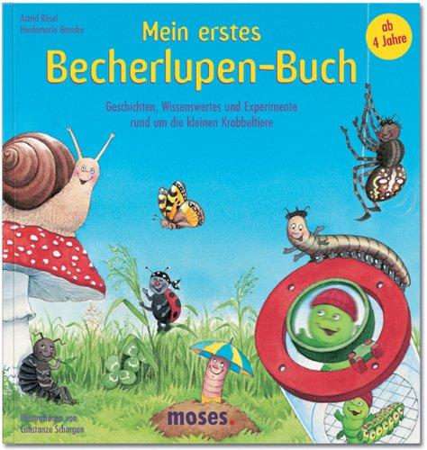 Mein erstes Becherlupen-Buch: Geschichten, Wissenswertes und Experimente rund um die kleinen Krabbeltiere