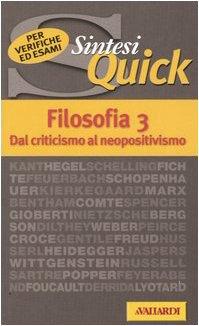 Filosofia. Dal criticismo al neopositivismo (Vol. 3) (Sintesi quick)