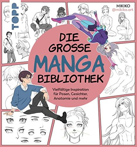 Die große Manga-Bibliothek: Vielfältige Inspirationen für Posen, Gesichter und Anatomie