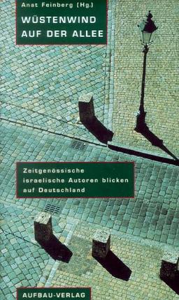 Wüstenwind auf der Allee. Zeitgenössische israelische Autoren blicken auf Deutschland