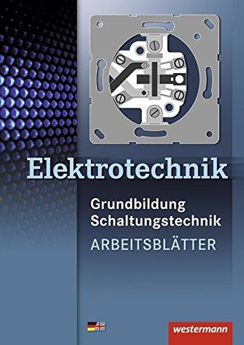 Elektrotechnik: Grundbildung, Schaltungstechnik: Arbeitsblätter