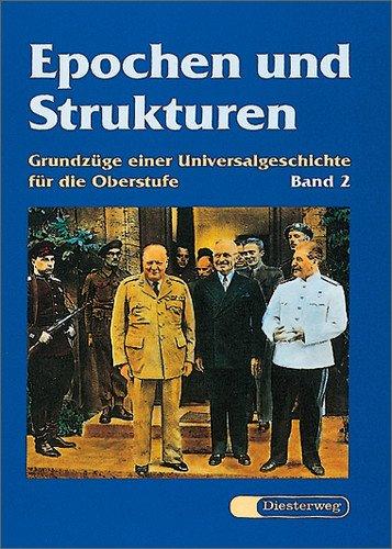 Epochen und Strukturen: Band 2: Vom Absolutismus bis zur Gegenwart: Grundzüge einer Universalgeschichte für die Oberstufe