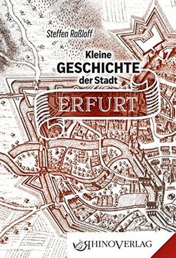 Kleine Geschichte der Stadt Erfurt: Band 45 (Rhino Westentaschen-Bibliothek)