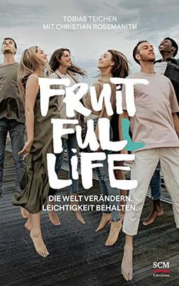 Fruit Full Life: Die Welt verändern. Leichtigkeit behalten. (Reihe: Sex - Berufung - Identität)