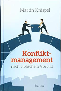 Konfliktmanagement nach biblischem Vorbild