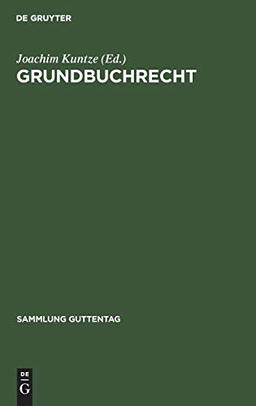 Grundbuchrecht: Kommentar zur Grundbuchordnung und Grundbuchverfügung einschließlich Wohnungseigentumsgrundbuchverfügung (Sammlung Guttentag)