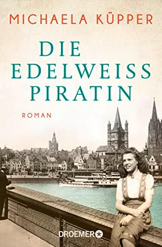 Die Edelweißpiratin: Roman