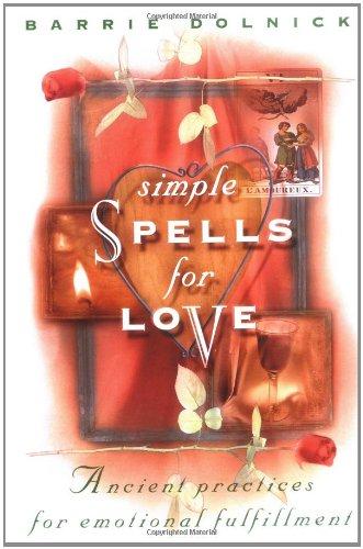 Simple Spells for Love: Ancient Practices for Emotional Fulfillment