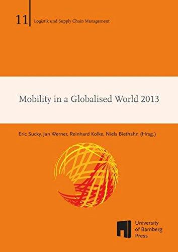 Mobility in a Globalised World 2013 (Schriftenreihe Logistik und Supply Chain Management)