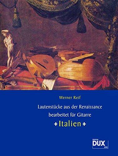 Lautenstücke aus der Renaissance bearbeitet für Gitarre Italien