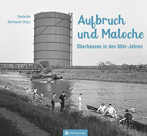 Oberhausen in den 60er-Jahren: Aufbruch und Maloche