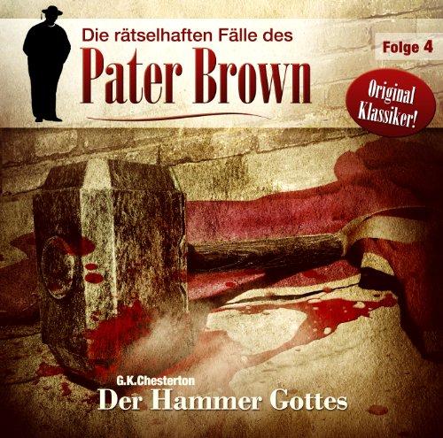 Die rätselhaften Fälle des Pater Brown: 03 - Der Hammer Gottes