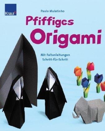 Mulatinho, Pfiffiges Origami: Mit Faltanleitungen Schritt für Schritt