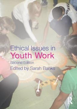 Ethical Issues In Youth Work, 2Nd E