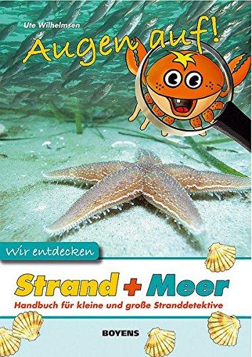 Augen auf! Wir entdecken Strand und Meer: Handbuch für kleine und große Stranddetektive