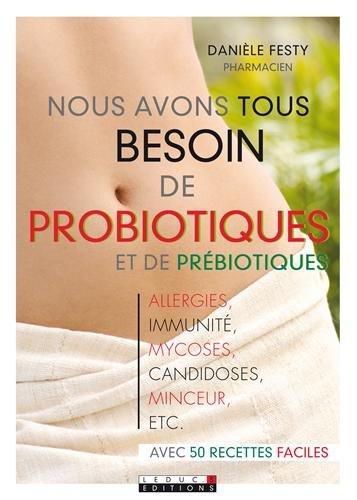 Nous avons tous besoin de probiotiques et de prébiotiques