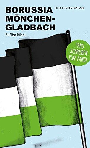 Borussia Mönchengladbach: Fußballfibel (Bibliothek des Deutschen Fußballs)