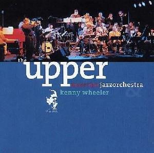 The Uaj Plays the Music of Kenny Wheeler