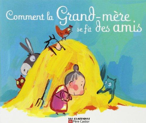 Comment la grand-mère se fit des amis : un conte traditionnel français