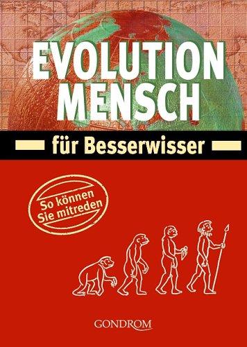 Evolution Mensch für Besserwisser. So können Sie mitreden