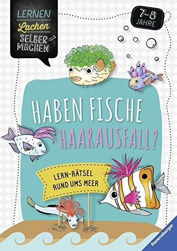 Haben Fische Haarausfall?: Lern-Rätsel rund ums Meer (Lernen Lachen Selbermachen)