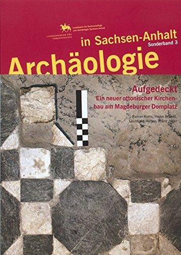 Archäologie in Sachsen-Anhalt / Aufgedeckt - Ein neuer ottonischer Kirchenbau am Magdeburger Domplatz.