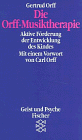 Die Orff - Musiktherapie. Aktive Förderung der Entwicklung des Kindes