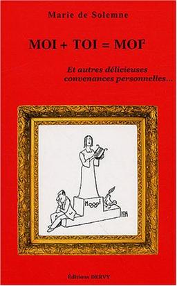 Moi + toi = moi² : et autres délicieuses convenances personnelles